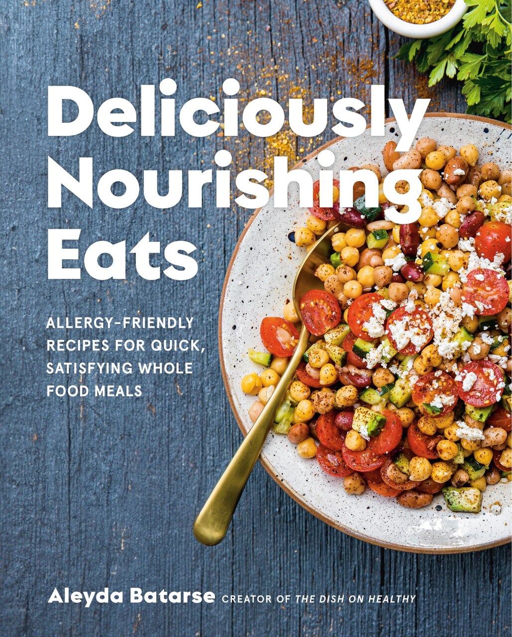 Deliciously Nourishing Eats: Allergy-Friendly Recipes for Quick, Satisfying Whole Food Meals - image 1