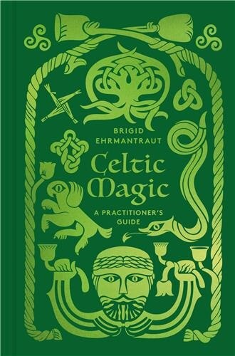 Celtic Magic: A Practitioner?s Guide - image 1