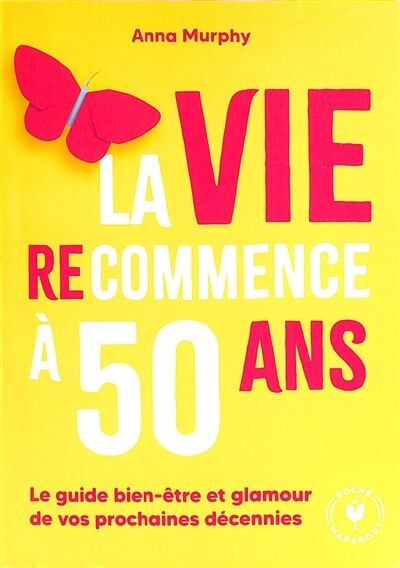 La vie (re)commence à 50 ans : le guide bien-être et glamour de vos prochaines décennies: le guide bien-être et glamour de vos prochaines décennies - image 1