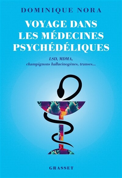 Voyage dans les médecines psychédéliques : LSD, MDMA, champignons hallucinogènes, transes...: LSD, MDMA, champignons hallucinogènes, transes... - image 1