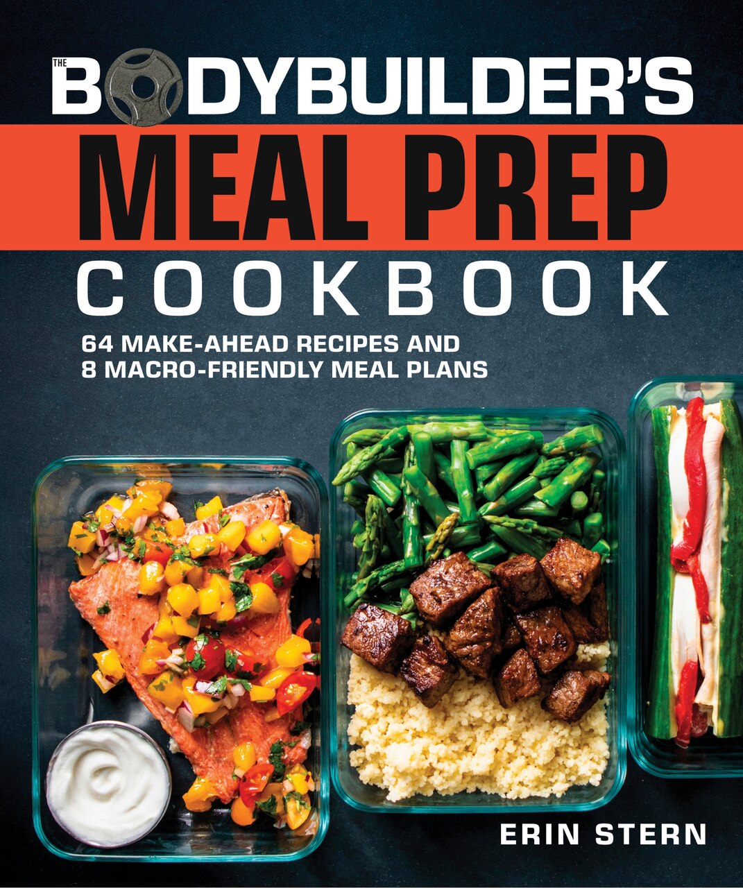 The Bodybuilder's Meal Prep Cookbook: 64 Make-Ahead Recipes and 8 Macro-Friendly Meal Plans - image 1
