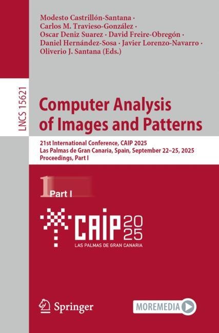 Computer Analysis of Images and Patterns: 21st International Conference, CAIP 2025, Las Palmas de Gran Canaria, Spain, September 22-25, 2025, Proceedings, Part I - image 1