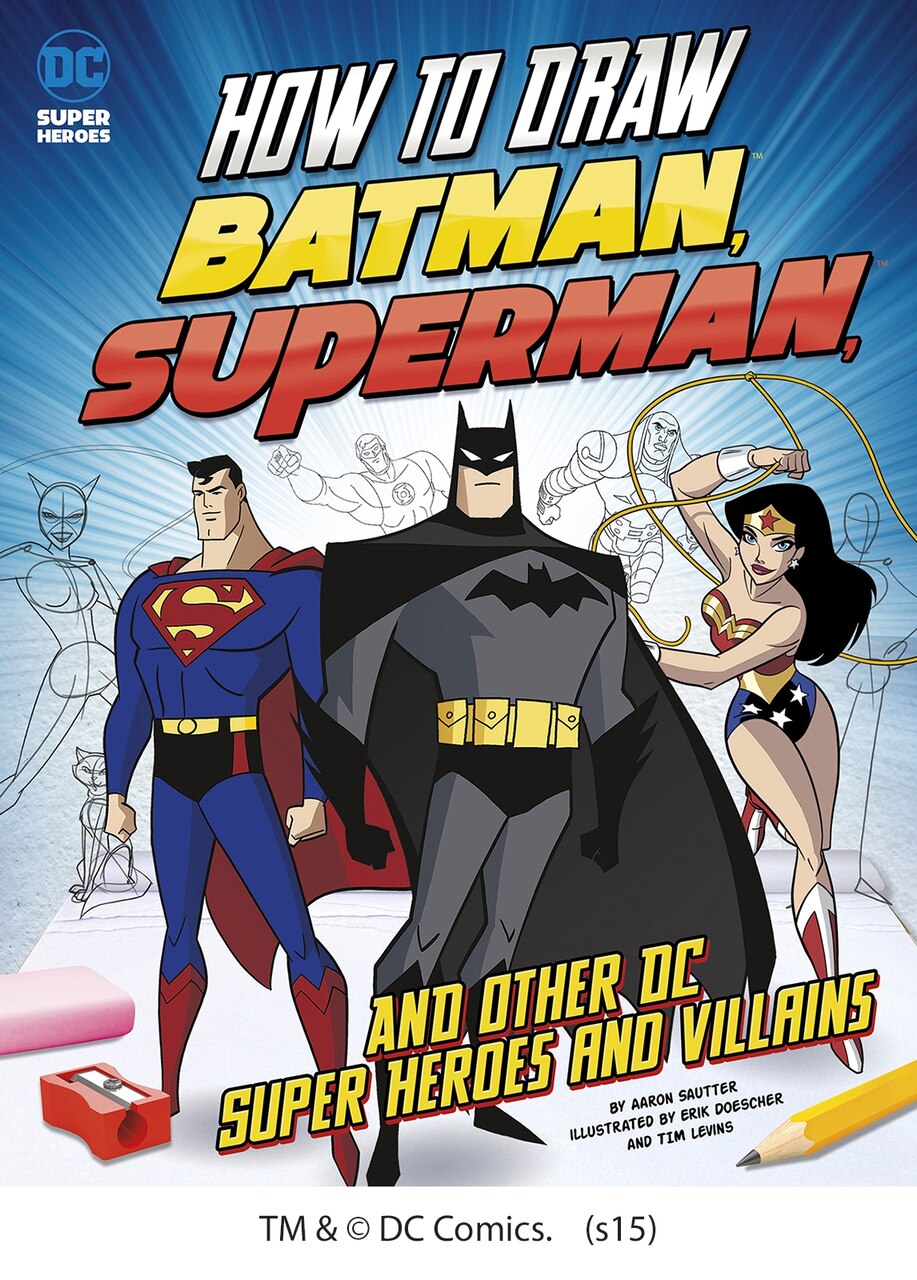 How to Draw Batman, Superman, and Other DC Super Heroes and Villains by ...
