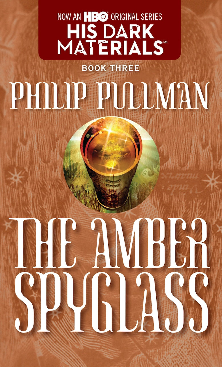 His Dark Materials: The Amber Spyglass (Book 3) by Philip Pullman
