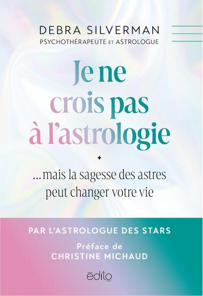 Je ne crois pas à l'astrologie... mais la sagesse des astres peut changer votre vie - image 1