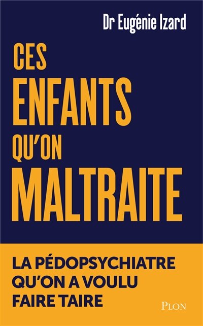 Ces enfants qu'on maltraite: la pédopsychiatre qu'on a voulu faire taire - image 1