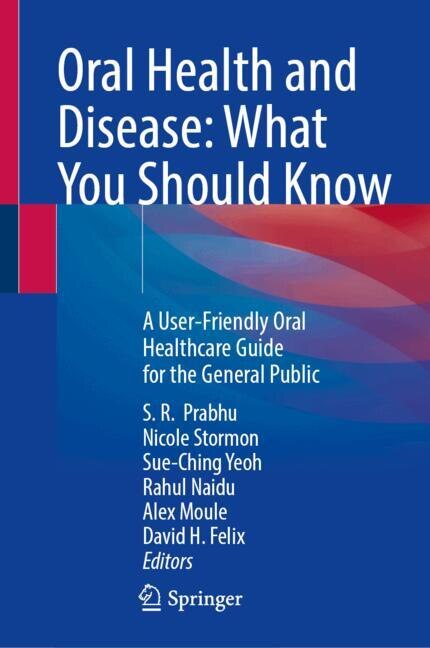 Oral Health and Disease: What You Should Know: A User-Friendly Oral Healthcare Guide for the General Public - image 1