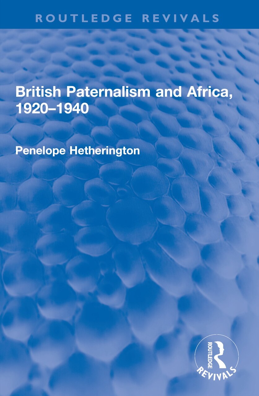 British Paternalism and Africa, 1920-1940 - image 1