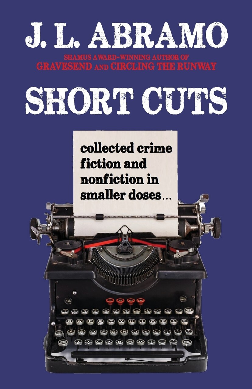 Short Cuts: Collected Crime Fiction and Nonfiction in Smaller Doses - image 1