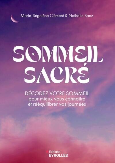 Sommeil sacré: décodez votre sommeil pour mieux vous connaître et rééquilibrer vos journées - image 1
