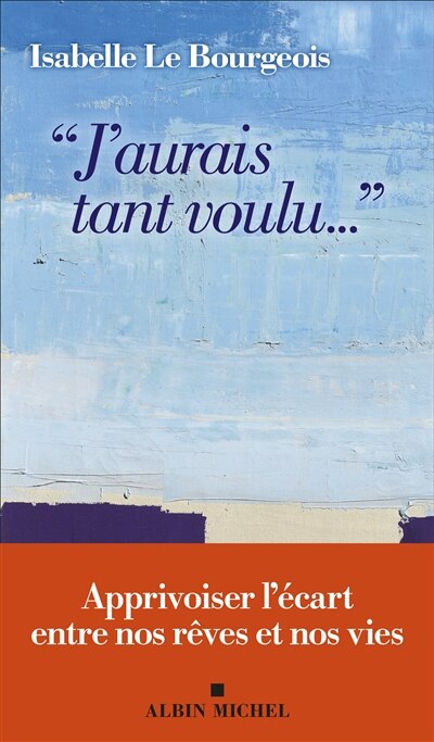 J'aurais tant voulu...: apprivoiser l'écart entre nos rêves et nos vies - image 1