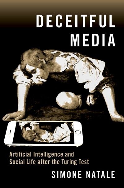 Deceitful Media: Artificial Intelligence and Social Life after the Turing Test - image 1