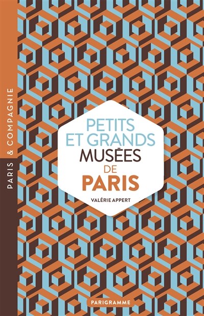Petits et grands musées de Paris: art, histoires, sciences, curiosités d'ici et d'ailleurs - image 1