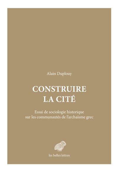 Construire la cité: essai de sociologie historique sur les communautés de l'archaïsme grec - image 1