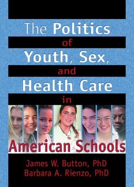 The Politics of Youth, Sex, and Health Care in American Schools - image 1