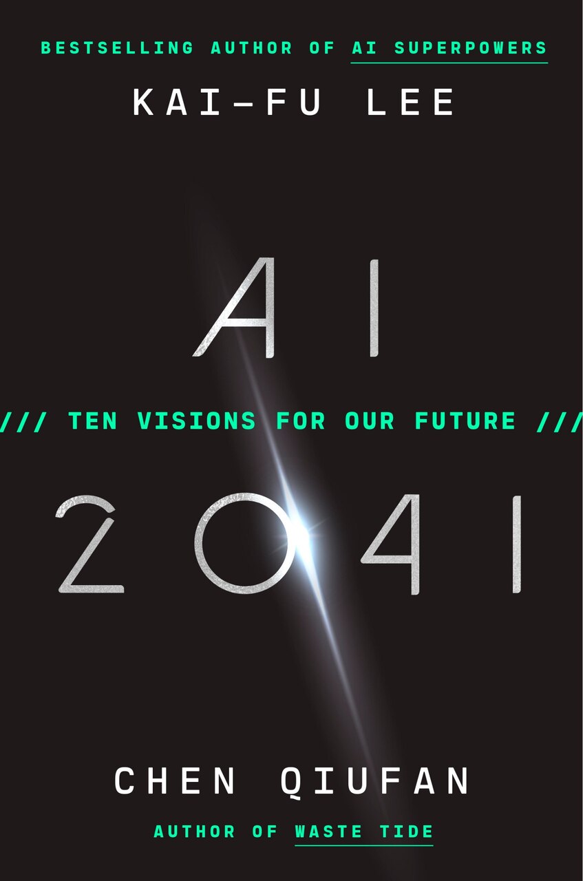 AI 2041: Ten Visions for Our Future by Kai-Fu Lee, (Paperback