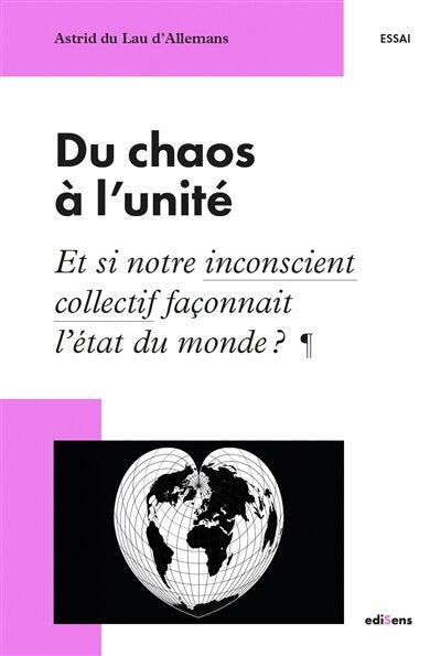 Du chaos à l'unité: et si notre inconscient collectif façonnait l'état du monde ? - image 1