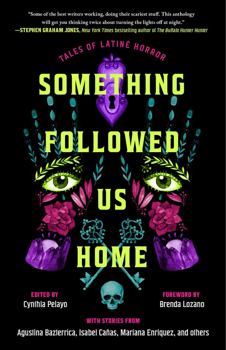 Something Followed Us Home: Tales of Latiné Horror by Cynthia Pelayo ...