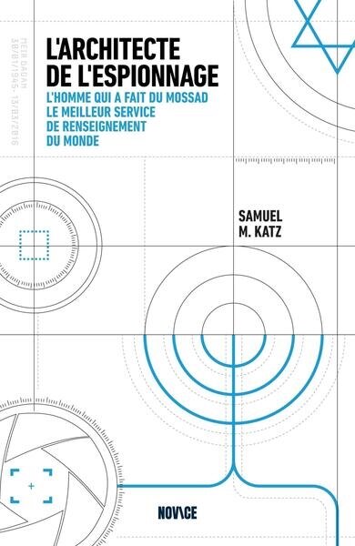 L' architecte de l'espionnage: l'homme qui a fait du Mossad le meilleur service de renseignement du monde - image 1