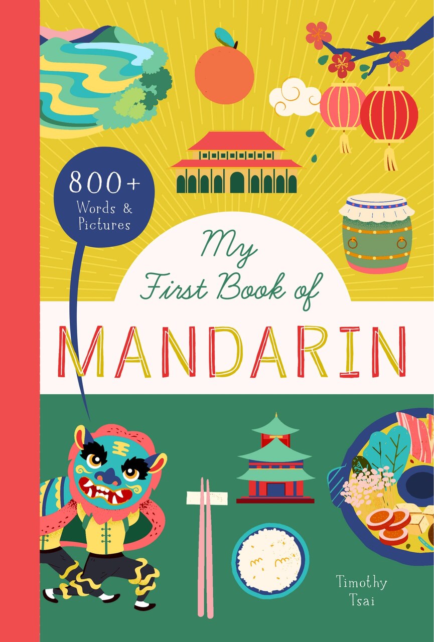 My First Book of Mandarin: 800+ Words & Pictures by Timothy Tsai