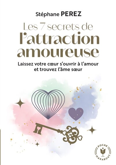 Les 7 secrets de l'attraction amoureuse : laissez votre coeur s'ouvrir à l'amour et trouvez l'âme soeur : prenez en main votre destin affectif: laissez votre coeur s'ouvrir à l'amour et trouvez l'âme soeur - image 1