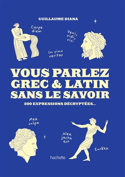 Vous parlez grec & latin sans le savoir: 200 expressions décryptées... - image 1