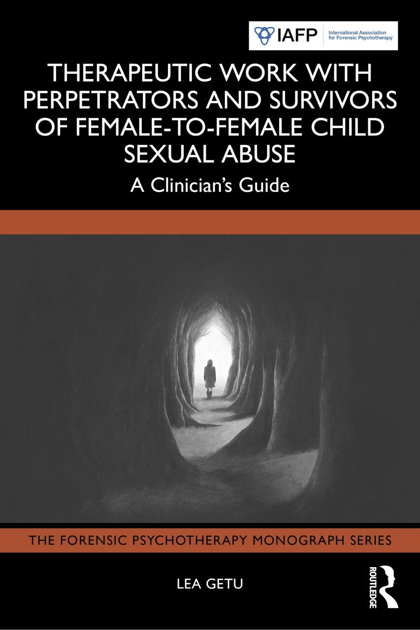 Therapeutic Work with Perpetrators and Survivors of Female-to-Female Child Sexual Abuse: A Clinician's Guide - image 1