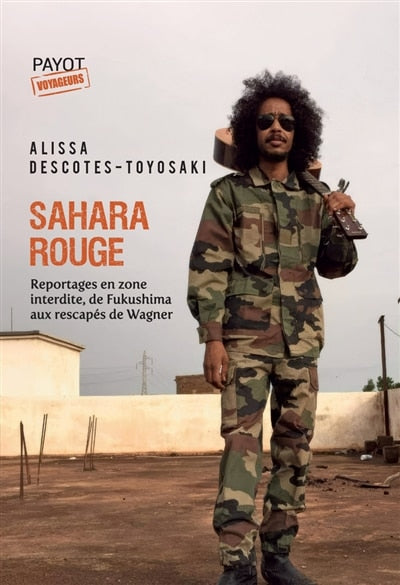 Sahara rouge: reportages en zone interdite, de Fukushima aux rescapés de Wagner - image 1