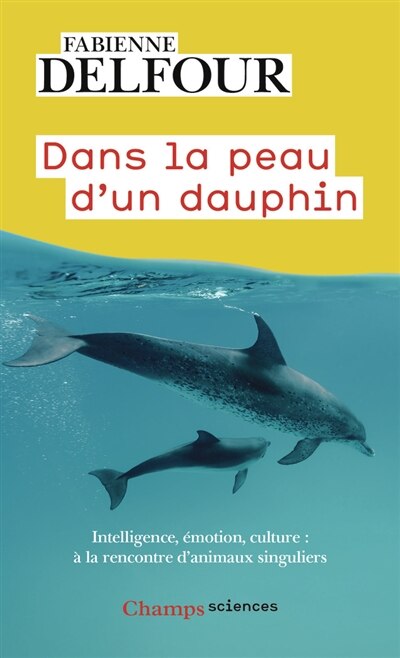 Dans la peau d'un dauphin: intelligence, émotion, culture... - image 1