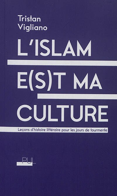 L' islam e(s)t ma culture: leçons d'histoire littéraire pour les jours de tourmente - image 1