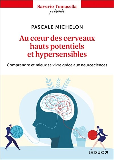 Au coeur des cerveaux hauts potentiels et hypersensibles: comprendre et mieux se vivre grâce aux neurosciences - image 1