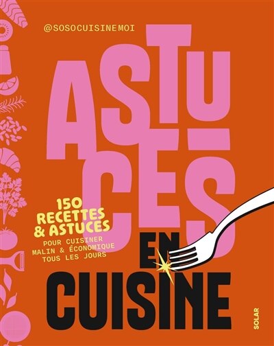 Astuces en cuisine: 150 recettes & astuces pour cuisiner malin & économique tous les jours - image 1