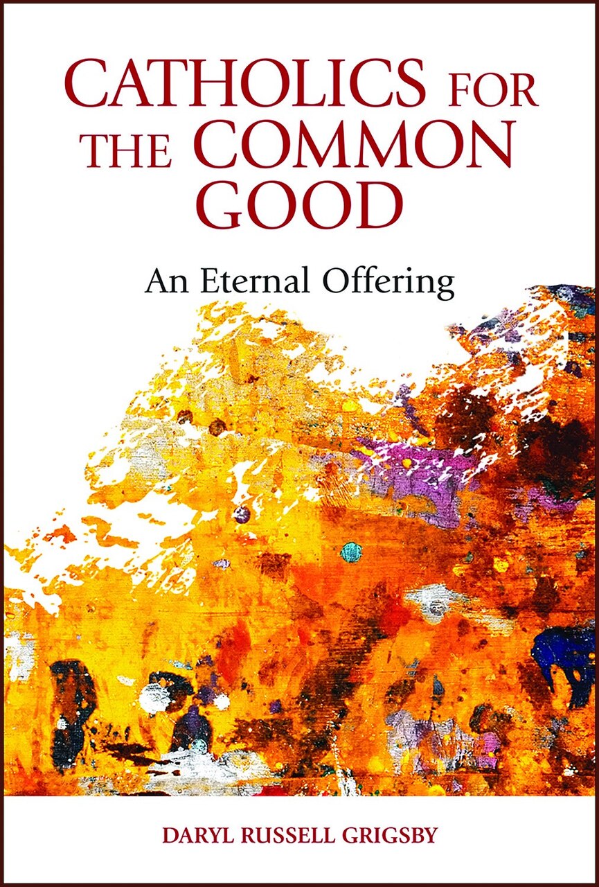 Catholics for the Common Good: An Eternal Offering - image 1