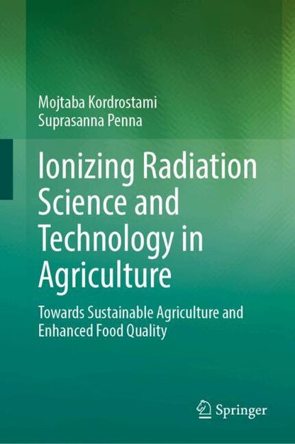 Ionizing Radiation Science and Technology in Agriculture: Towards ...