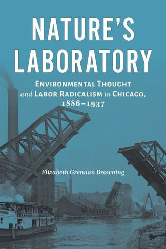 Nature's Laboratory: Environmental Thought and Labor Radicalism in ...