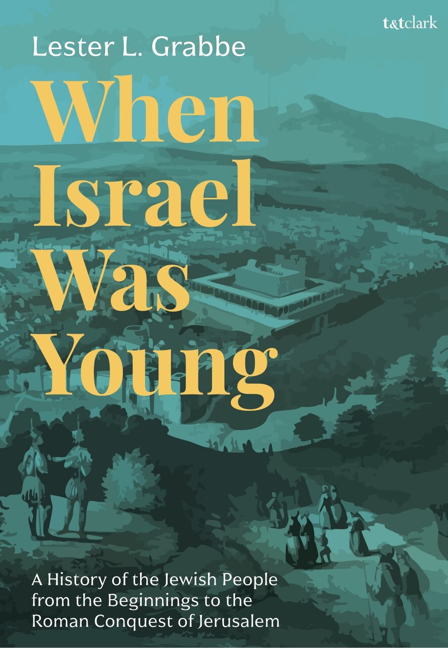 When Israel Was Young: A History of the Jewish People from the Beginnings to the Roman Conquest of Jerusalem - image 1