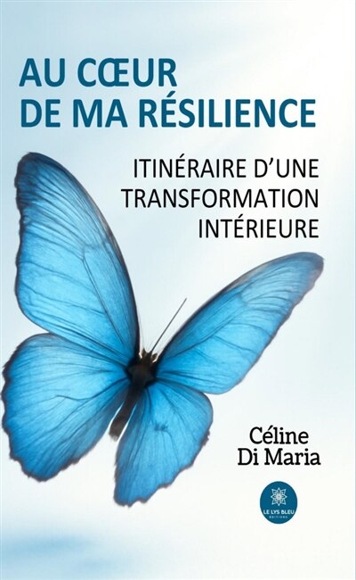Au coeur de ma résilience: Itinéraire d'une transformation intérieure - image 1