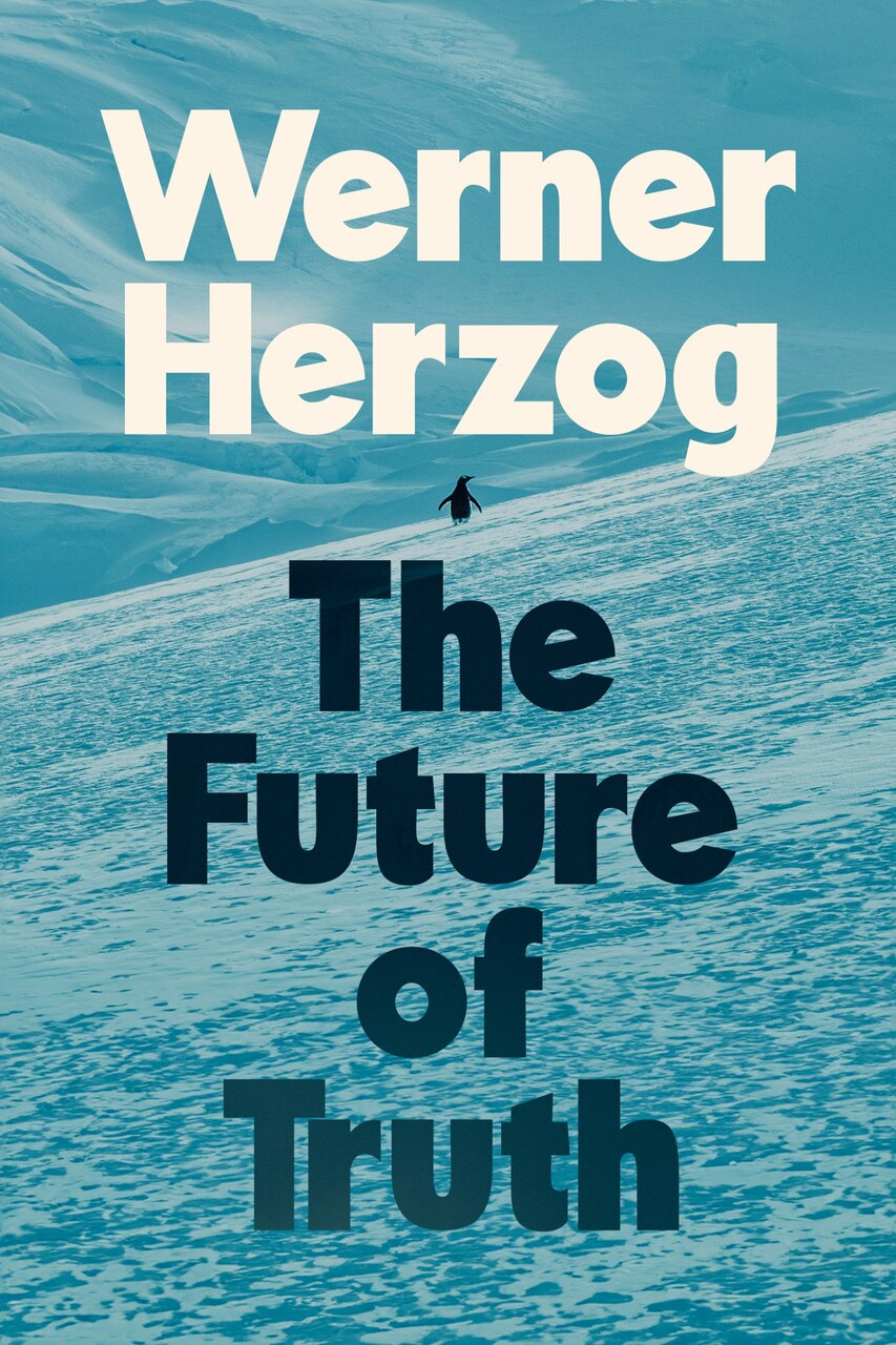 The Future of Truth by Werner Herzog, (Hardcover) | Indigo