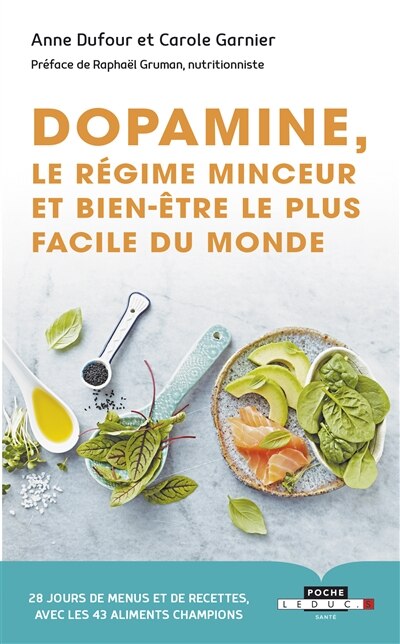 Dopamine : le régime minceur et bien-être le plus facile du monde : 28 jours de menus et de recettes, avec les 43 aliments champions: le régime minceur et bien-être le plus facile du monde - image 1