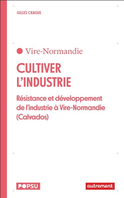 Cultiver l'industrie: résistance et développement de l'industrie à Vire-Normandie (Calvados) - image 1