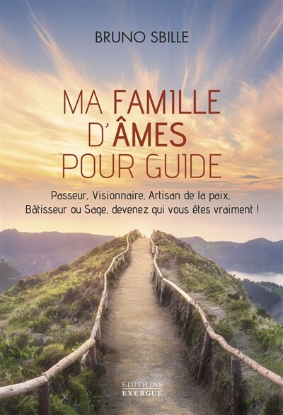 Ma famille d'âmes pour guide: passeur, visionnaire, artisan de la paix, bâtisseur ou sage, devenez qui vous êtes vraiment ! - image 1