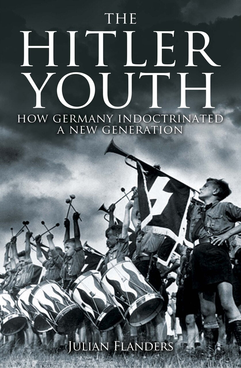 HITLER YOUTH: How Germany Indoctrinated a New Generation by Julian