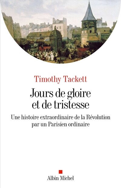 Jours de gloire et de tristesse: une histoire extraordinaire de la Révolution par un Parisien ordinaire - image 1