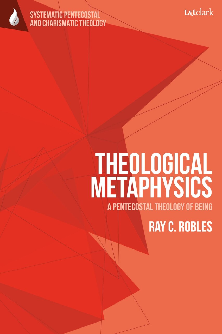 Theological Metaphysics: A Pentecostal Theology of Being - image 1