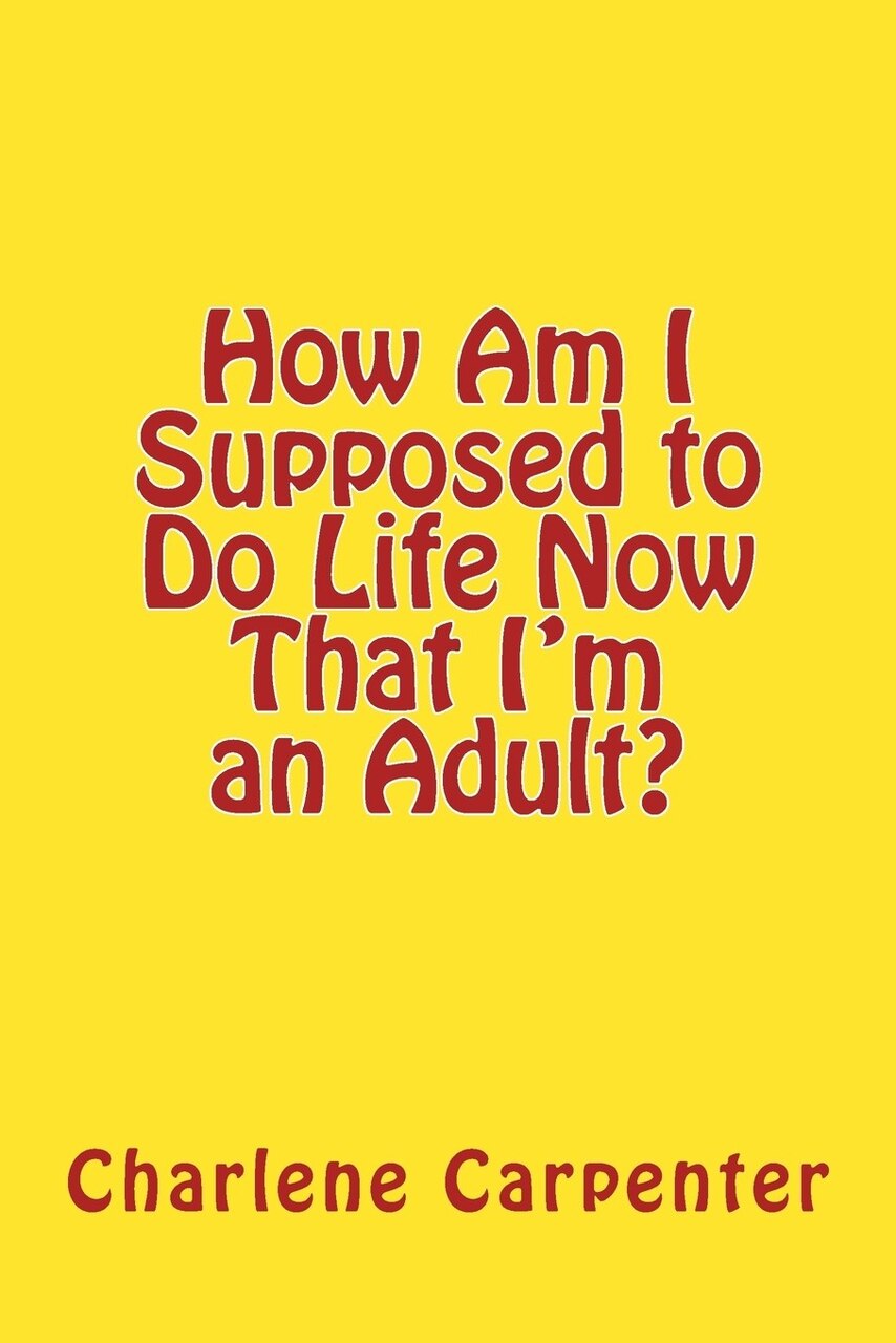 How Am I Supposed to Do Life Now That I'm an Adult? - image 1
