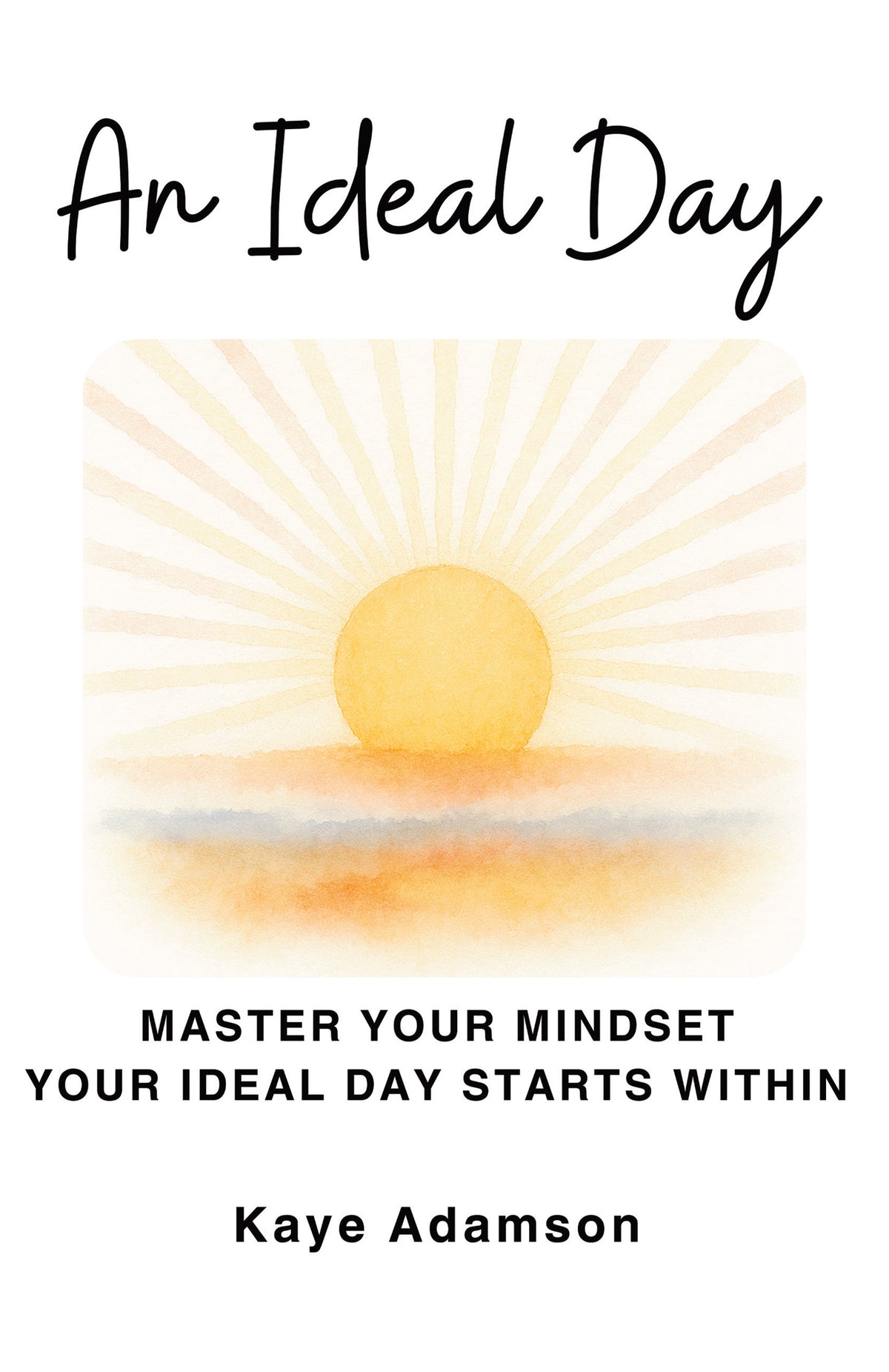 An Ideal Day: Master Your Mindset Your Ideal Day Starts Within - image 1