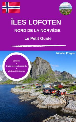 Les îles Lofoten et le nord de la norvège le petit guide: Conseils ...