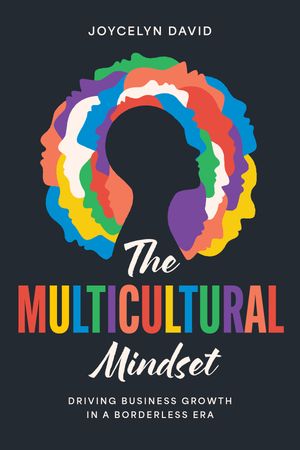 The Multicultural Mindset: Driving Business Growth in a Borderless
