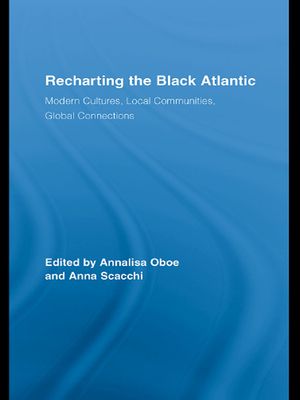 Recharting the Black Atlantic: Modern Cultures, Local Communities ...