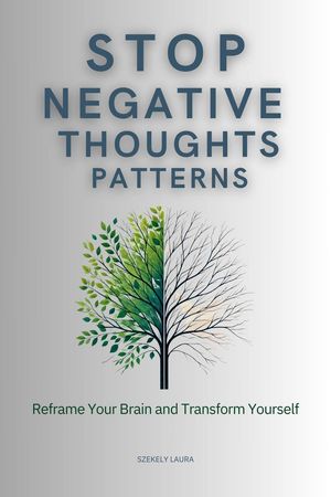 Stop Negative Thought Patterns Reframe Your Brain And Transform stop-negative-thought-patterns-reframe-your-brain-and-transform